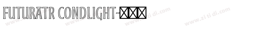 FuturaTR CondLight字体转换 FuturaTR CondLight字体转换